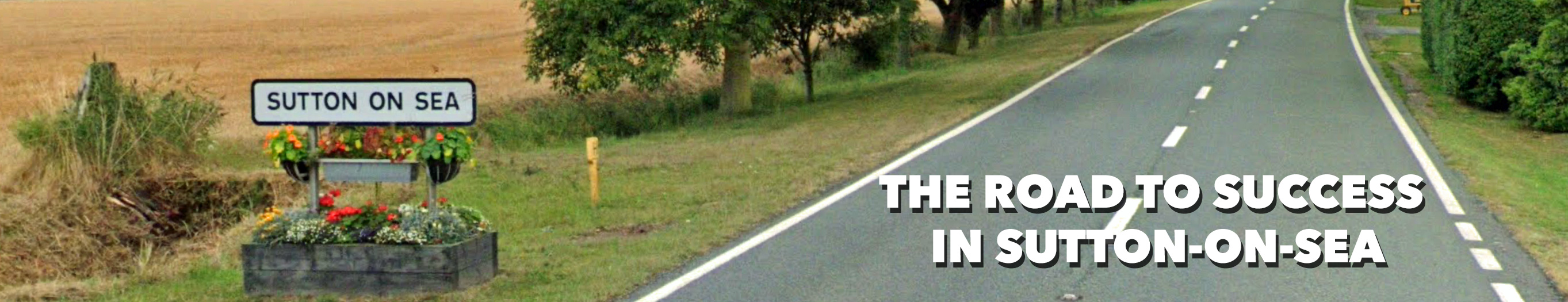 road to success in sutton-on-sea